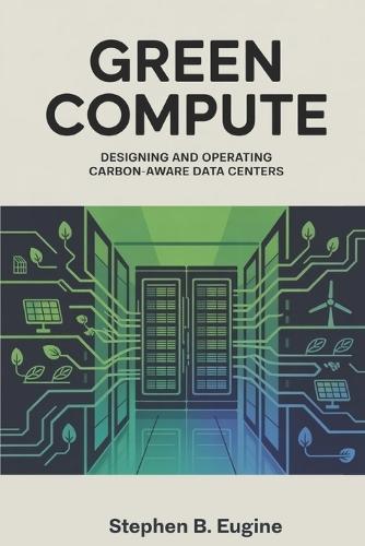Green Compute: Designing and Operating Carbon-Aware Data Centers
