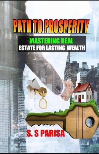 Path to Prosperity: Mastering Real Estate for Lasting Wealth