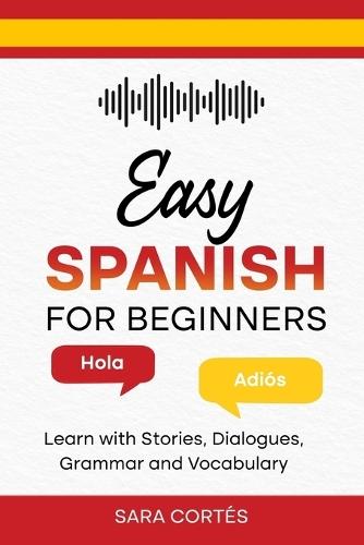 Easy Spanish for Beginners: Learn with Stories, Dialogues, Grammar and Vocabulary