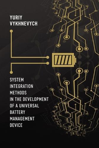 System Integration Methods in the Development of a Universal Battery Management Device