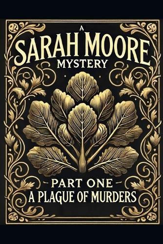 A Sarah Moore Mystery (novella): Part One - A Plague of Murders