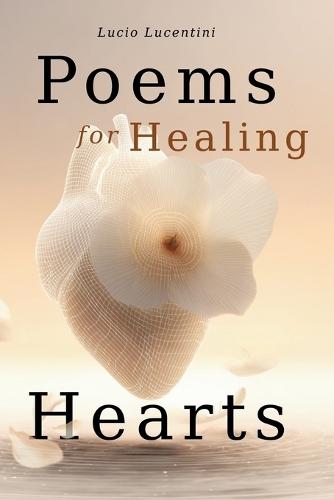 Poems for Healing Hearts: Poetry About Love, Loss, and Letting Go