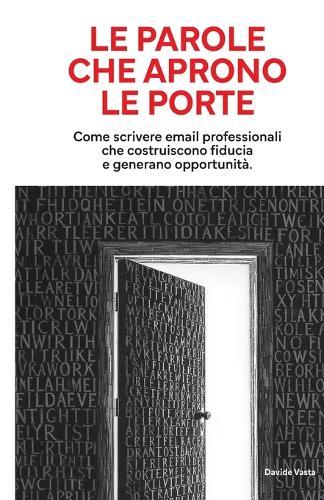 Le parole che aprono le porte: Come scrivere email professionali che costruiscono fiducia e generano opportunità.