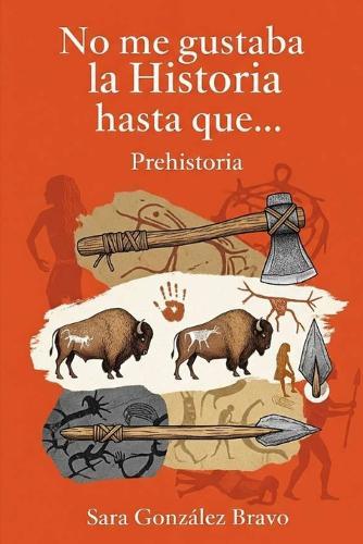 No Me Gustaba La Historia Hasta Que...: Prehistoria