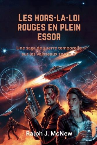 Les hors-la-loi rouges en plein essor: Une saga de guerre temporelle sur les vaisseaux spatiaux