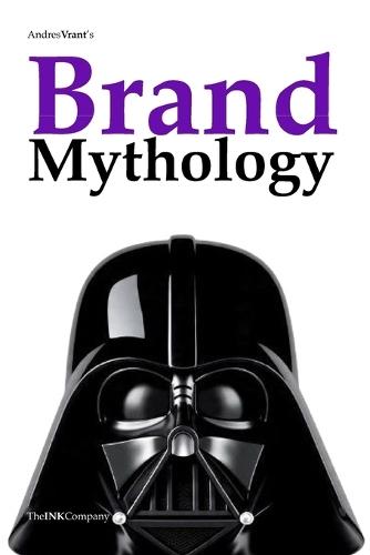 Brand Mythology: How Brands Shape Modern Myths and the Collective Imagination