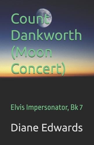 Count Dankworth (Moon Concert): Elvis Impersonator, Bk 7