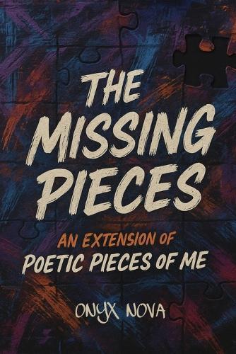 The Missing Pieces: An Extension of Poetic Pieces of Me