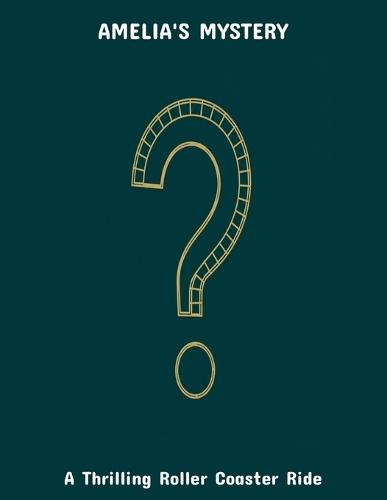 Amelia'S Mystery: A Thrilling Roller Coaster Ride