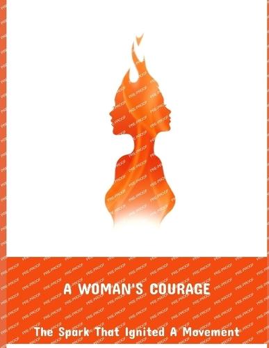 A Woman'S Courage: The Spark That Ignited A Movement