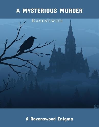 A Mysterious Murder: A Ravenswood Enigma