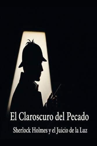 El Claroscuro del Pecado / Sherlock Holmes y el Juicio de la Luz