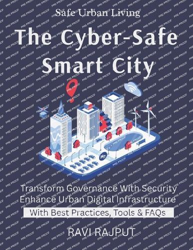 The Cyber-Safe Smart City: Security of IoT in Smart Cities Cyber Resilience in Governance Protecting Public Data Risk Management for Smart Tech Urban Security Challenges smart city cybersec