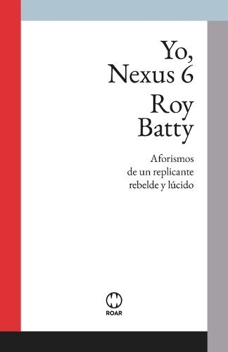 Yo, Nexus 6: Aforismos de un replicante rebelde y lúcido