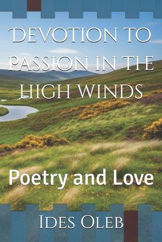 Devotion to Passion in the high winds: Poetry and Love