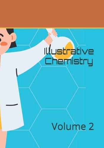 Illustrative Chemistry: Volume 2