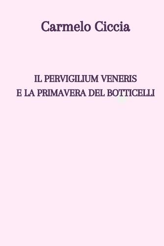 Il Pervigilium Veneris e la Primavera del Botticelli
