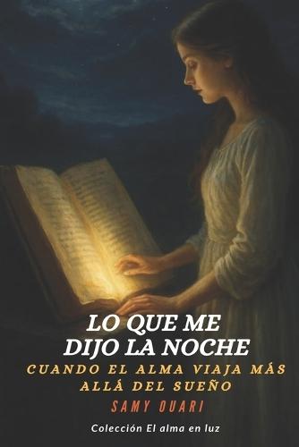 Lo que me dijo la noche: Cuando el alma viaja más allá del sueño