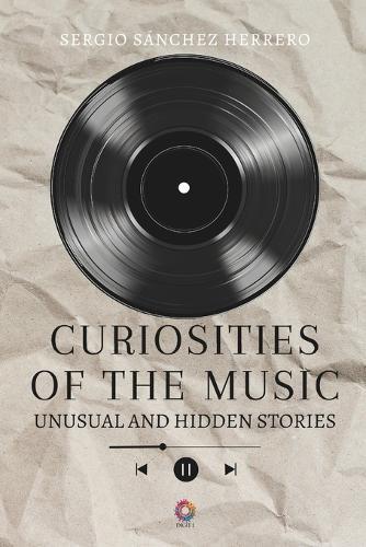 Curiosities of the Music: Unusual and hidden stories
