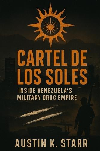 Cartel de los Soles: Inside Venezuela's Military Drug Empire
