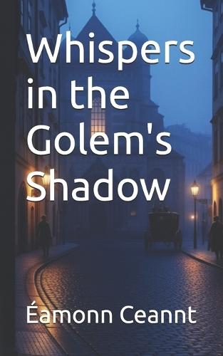 Whispers in the Golem's Shadow