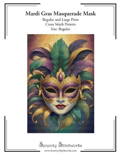 Mardi Gras Masquerade Mask Cross Stitch Pattern - Regular Size Edition: Regular and Large Print Cross Stitch Pattern