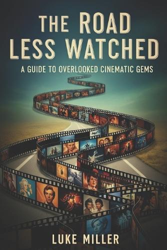 The Road Less Watched: A Guide to Overlooked Cinematic Gems