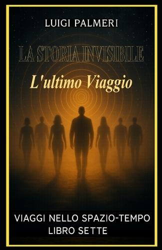 La Storia Invisibile: L'ultimoViaggio