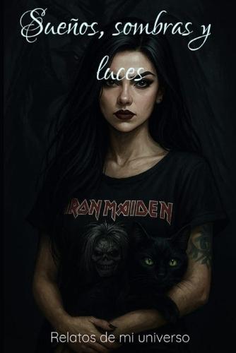 Sueños, sombras y luces: Relatos de mi universo