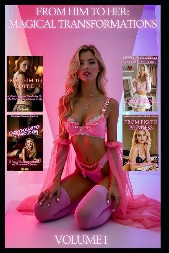 From Him to Her: Magical Transformations Volume 1