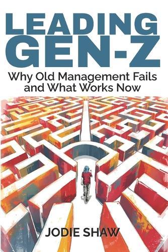 Leading Gen Z: Why Old Management Fails and What Works Now