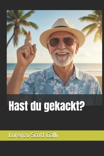 Hast du gekackt?