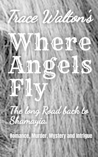 Trace Walton's Where Angels Fly: The long road back to Shamaiya