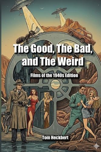 The Good, the Bad and the Weird: Films of the 1940s Edition