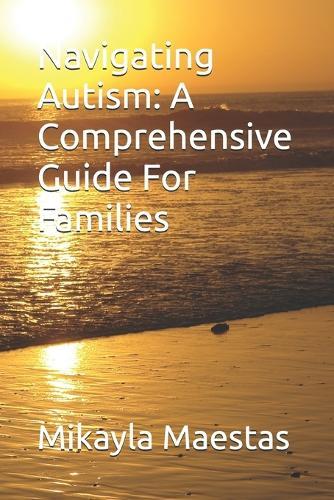 Navigating Autism: A Comprehensive Guide For Families