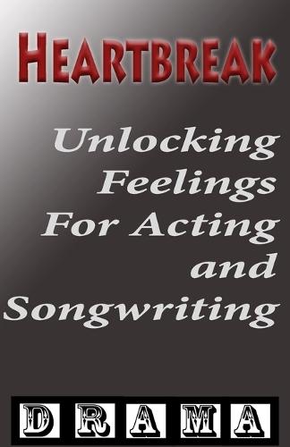 Heartbreak: Unlocking Authentic Emotional Depth for Actors and Filmmakers