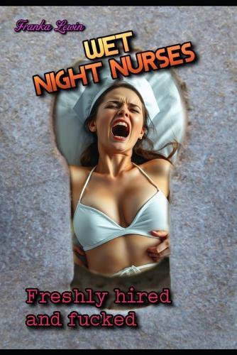 Wet Night Nurses: Freshly hired and fucked