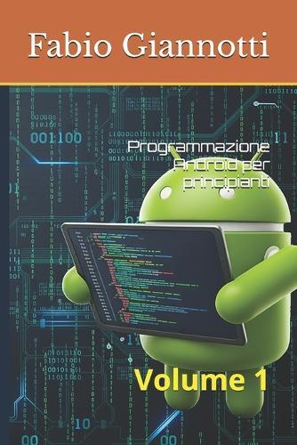 Programmazione Android per principianti: Volume 1
