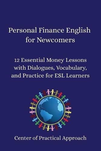 Personal Finance English for Newcomers: 12 Essential Money Lessons with Dialogues, Vocabulary, and Practice for ESL Learners