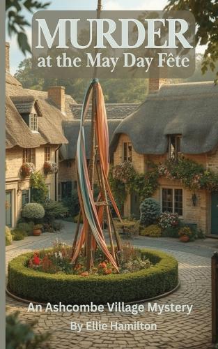 Murder at the May Day Fête: An Ashcombe Village Mystery