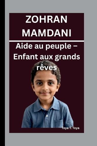 Zohran Mamdani: Aide au peuple - Enfant aux grands rêves