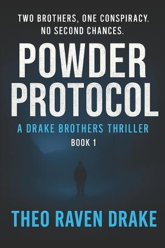 Powder Protocol: A Drake Brothers Thriller (Book 1)