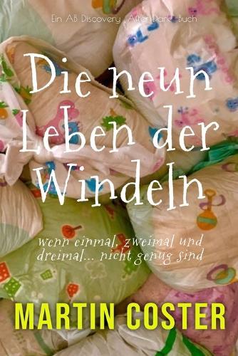 Die neun Leben der Windeln: Ein ABDL Dirty Diaper Sissy-Baby-Buch