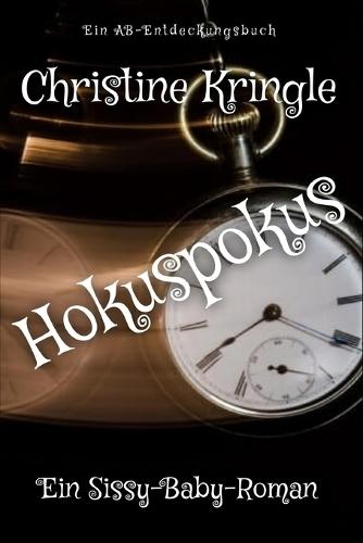 Hokuspokus: Ein ABDL-Windel-Sissy-Baby-Buch