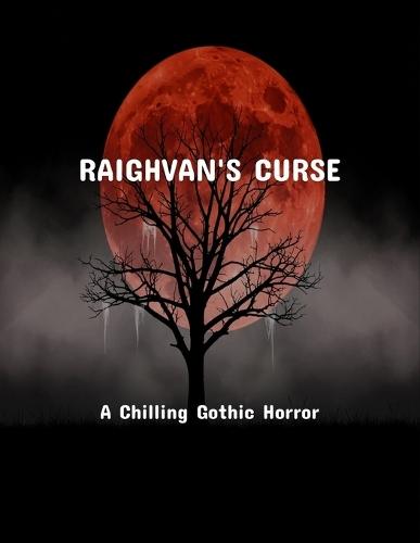 Raighvan'S Curse: A Chilling Gothic Horror