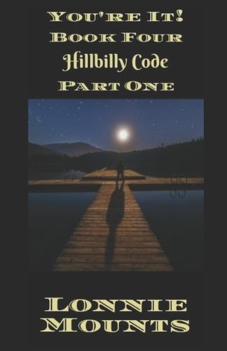 ""You're It!"" Book Four: Hillbilly Code, Part One