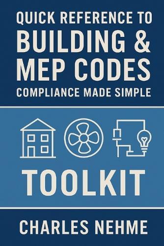Quick Reference to Building & MEP Codes: Compliance Made Simple, Toolkit