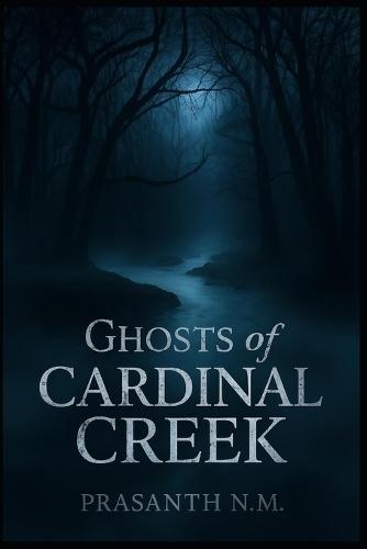 Ghosts of Cardinal Creek: Haunting the Family's Legacy