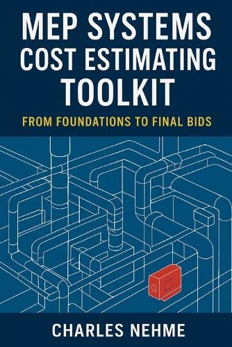 MEP Systems Cost Estimating Toolkit: From Foundations to Final Bids