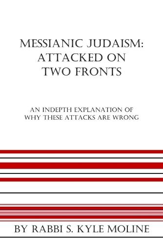 Messianc Judaism: Attacked on Two fronts